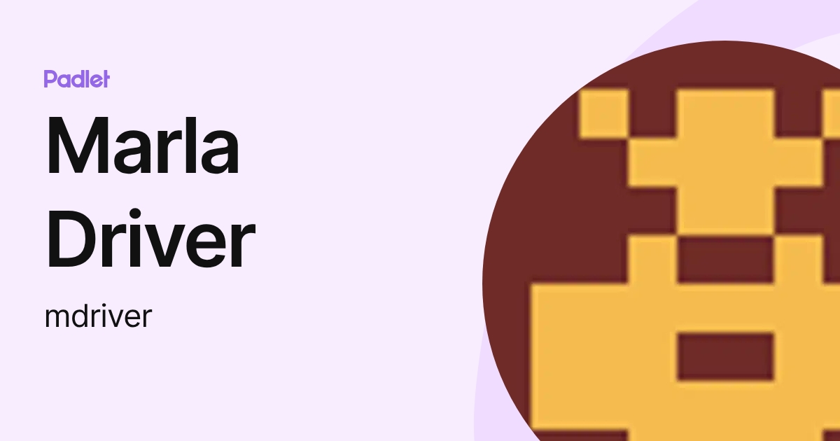 Marla Driver (mdriver) profile | Padlet