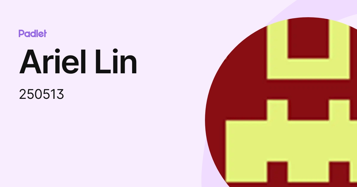 Ariel Lin (250513) profile | Padlet