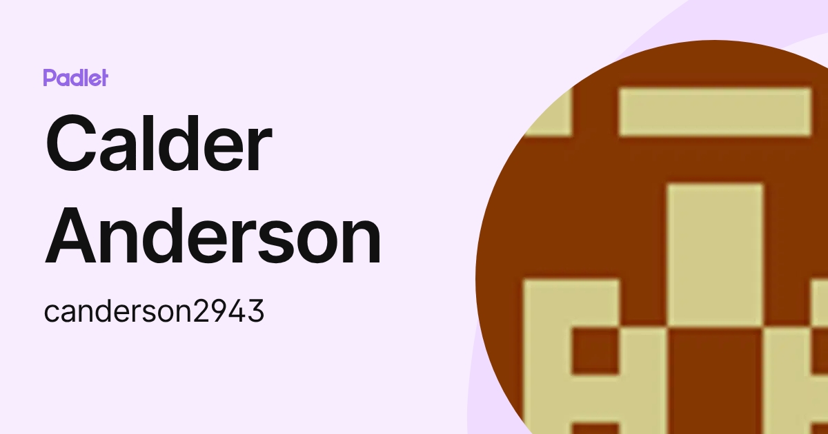 Calder Anderson (canderson2943) profile | Padlet