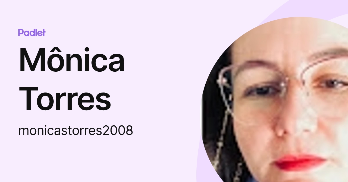 Mônica Torres (monicastorres2008) profile | Padlet