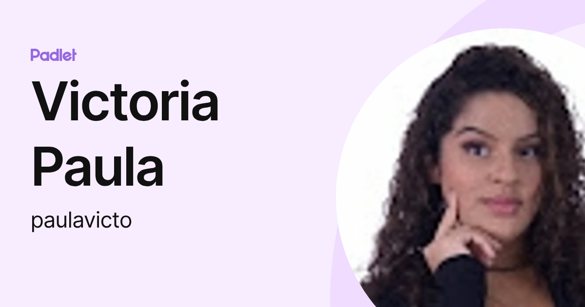 Victoria Paula (paulavicto) profile | Padlet