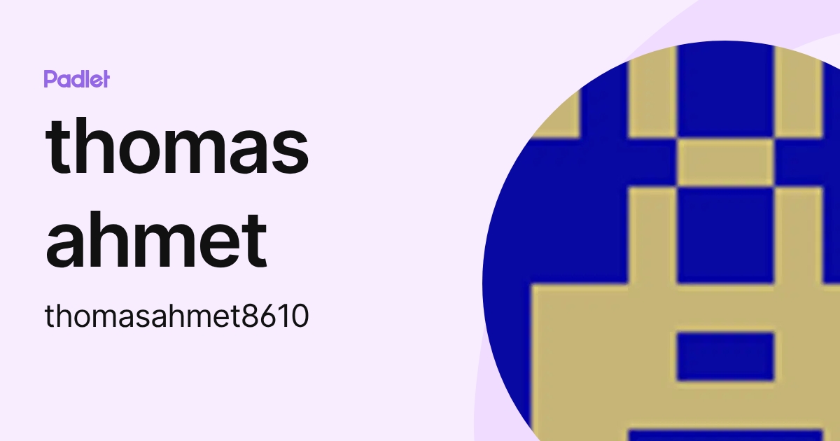 thomas ahmet (thomasahmet8610) profile | Padlet