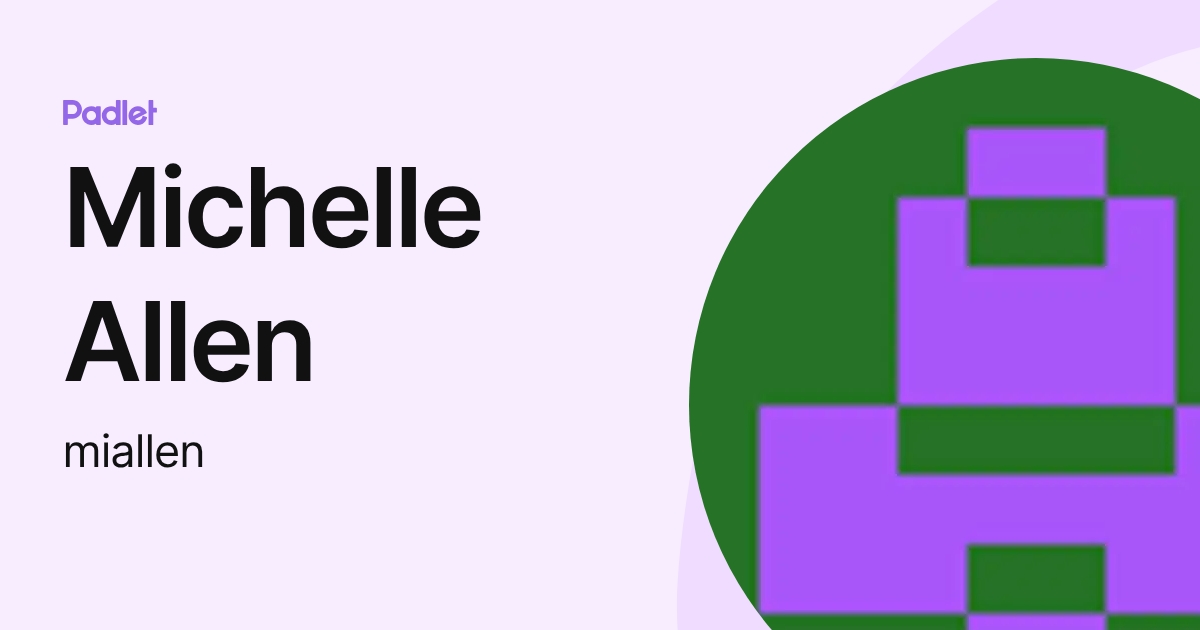 Michelle Allen (miallen) profile | Padlet