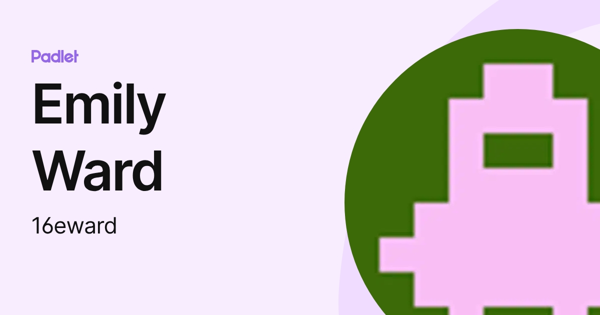 Emily Ward (16eward) profile | Padlet