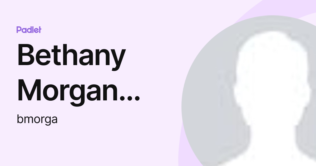 Bethany Morgan Brett (bmorga) profile | Padlet