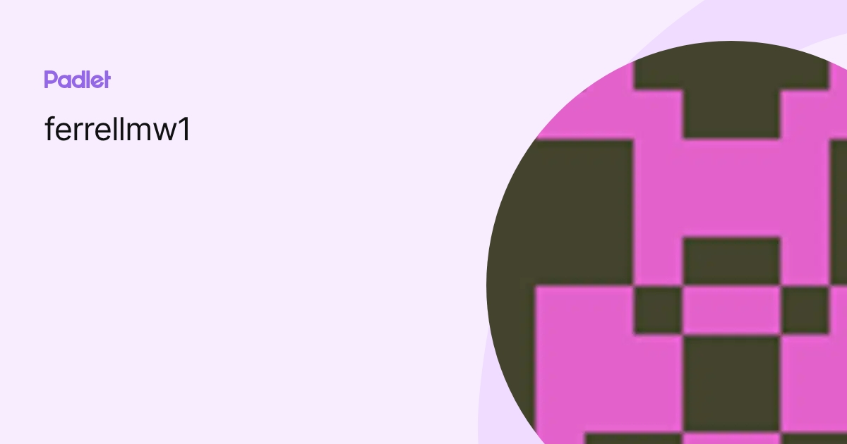 ferrellmw1 profile | Padlet