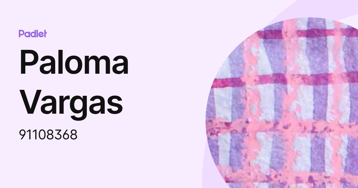 Paloma Vargas (91108368) profile | Padlet