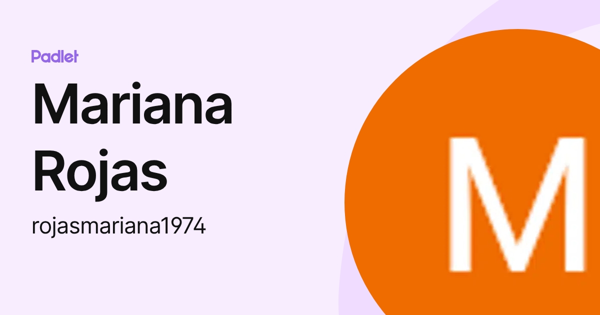 Mariana Rojas (rojasmariana1974) profile | Padlet