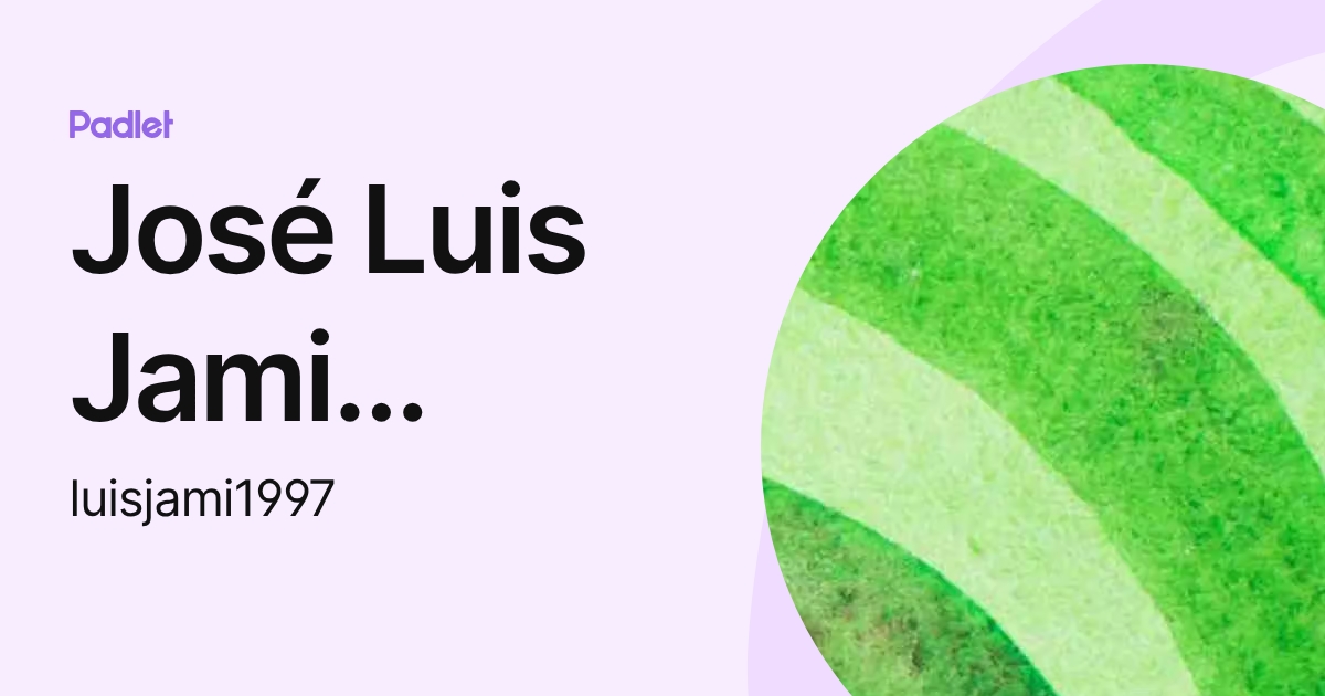 José Luis Jami Sánchez (luisjami1997) profile | Padlet