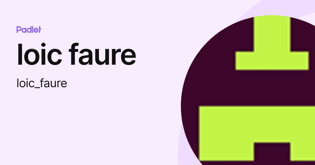 loic faure (loic_faure) profile | Padlet