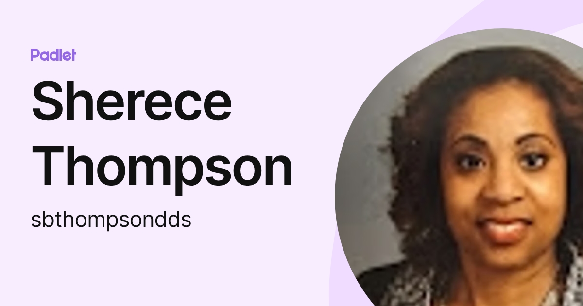 Sherece Thompson (sbthompsondds) profile | Padlet