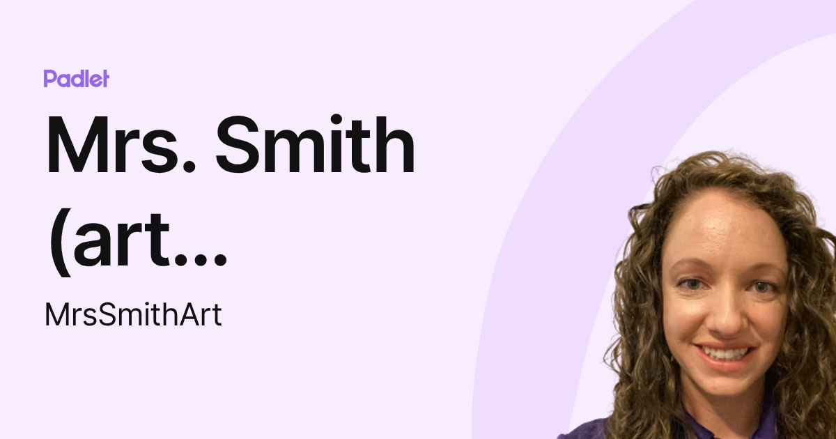 Mrs. Smith (art teacher) (MrsSmithArt) profile | Padlet