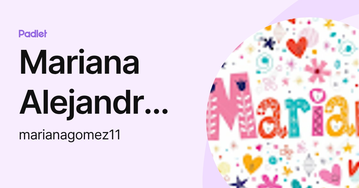 Mariana Alejandra Gómez Sánchez (marianagomez11) profile | Padlet