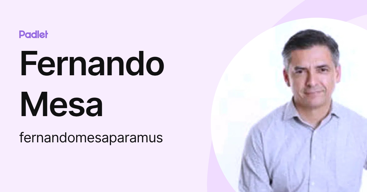 Fernando Mesa (fernandomesaparamus) profile | Padlet