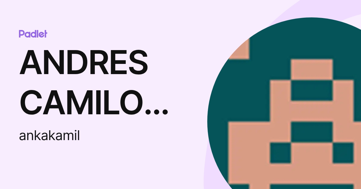 ANDRES CAMILO CARDOZO P. (ankakamil) profile | Padlet