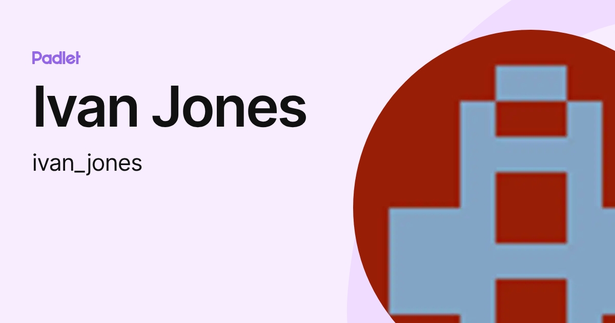 Ivan Jones (ivan_jones) profile | Padlet