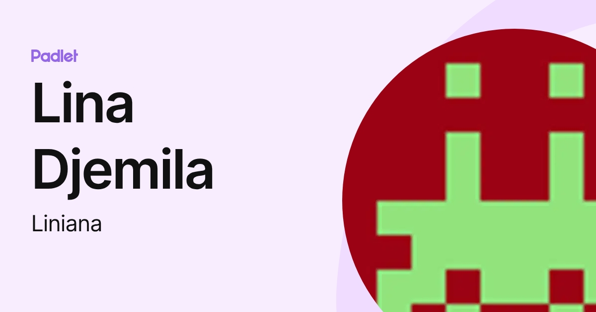 Lina Djemila (Liniana) profile | Padlet