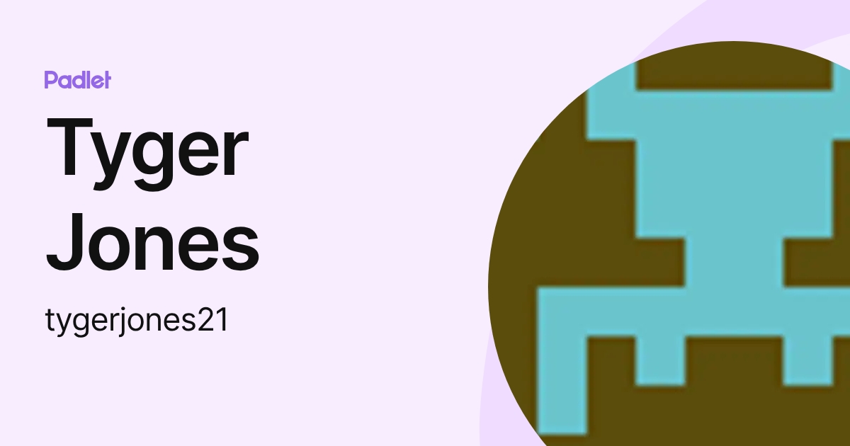Tyger Jones (tygerjones21) profile | Padlet