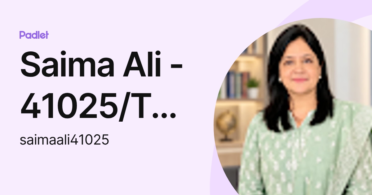 Saima Ali - 41025/TCHR/GC (saimaali41025) profile | Padlet