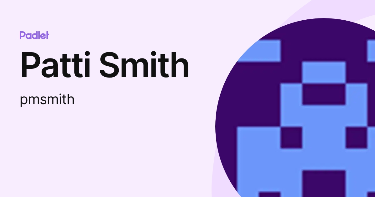 Patti Smith (pmsmith) profile | Padlet