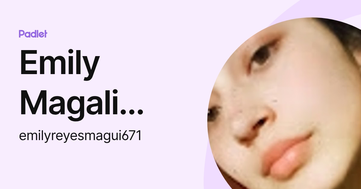 Emily Magali Reyes A. (emilyreyesmagui671) profile | Padlet