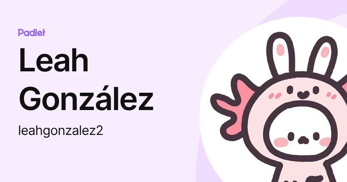 Leah González (leahgonzalez2) profile | Padlet