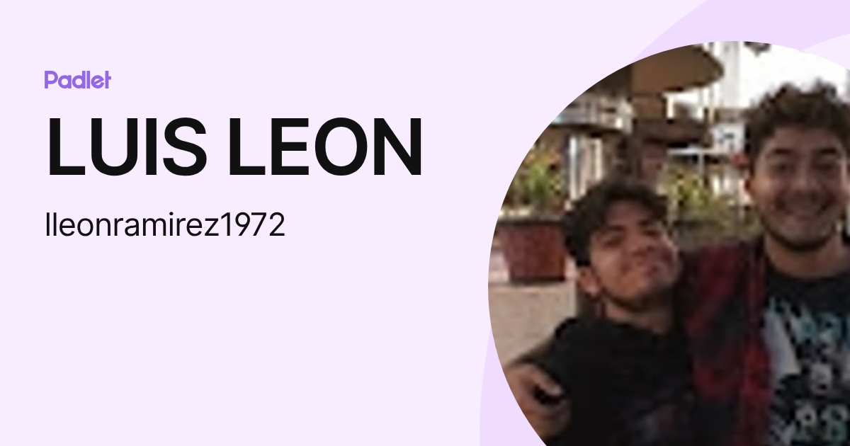LUIS LEON (lleonramirez1972) profile | Padlet