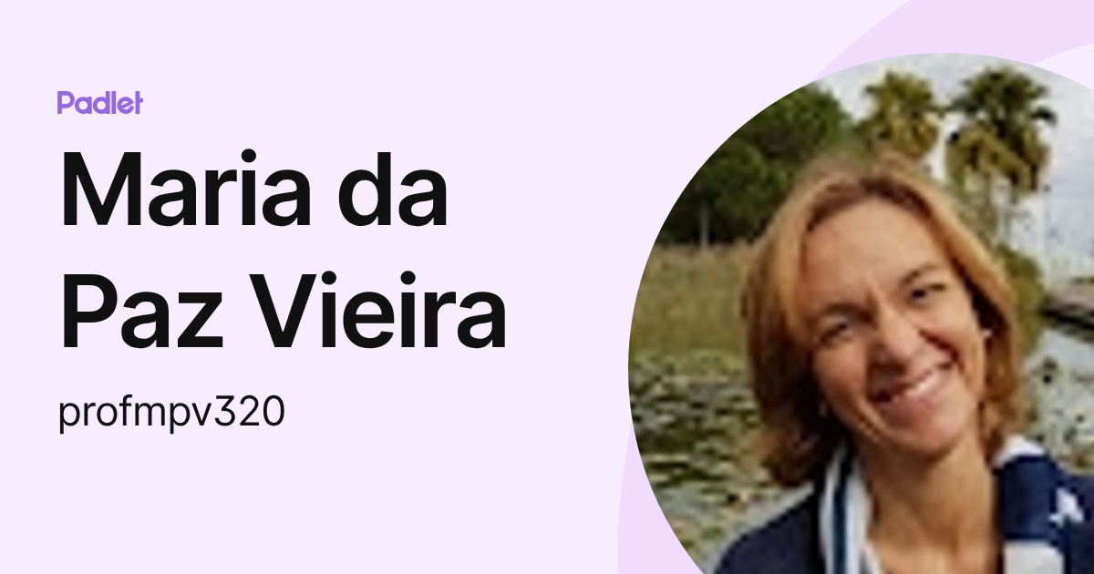 Maria da Paz Vieira (profmpv320) profile | Padlet
