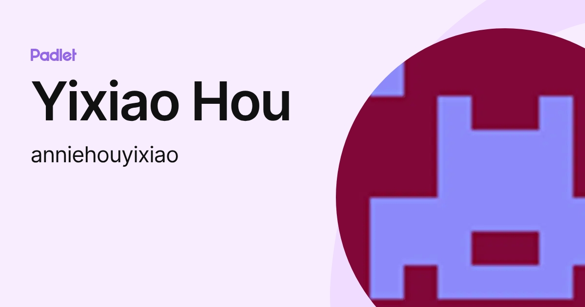 Yixiao Hou (anniehouyixiao) profile | Padlet