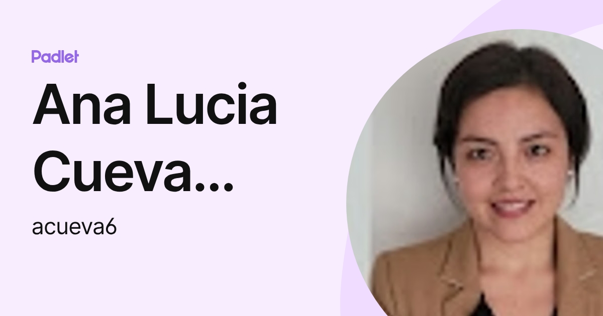 Ana Lucia Cueva Paredes (acueva6) profile | Padlet