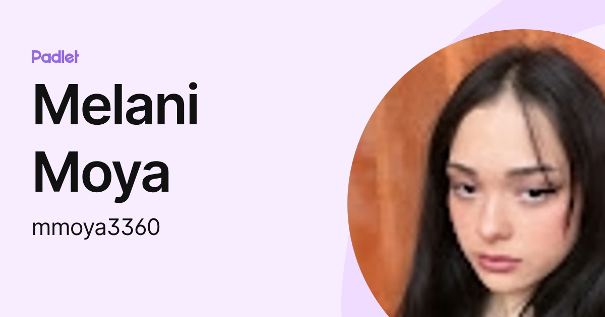 Melani Moya (mmoya3360) profile | Padlet