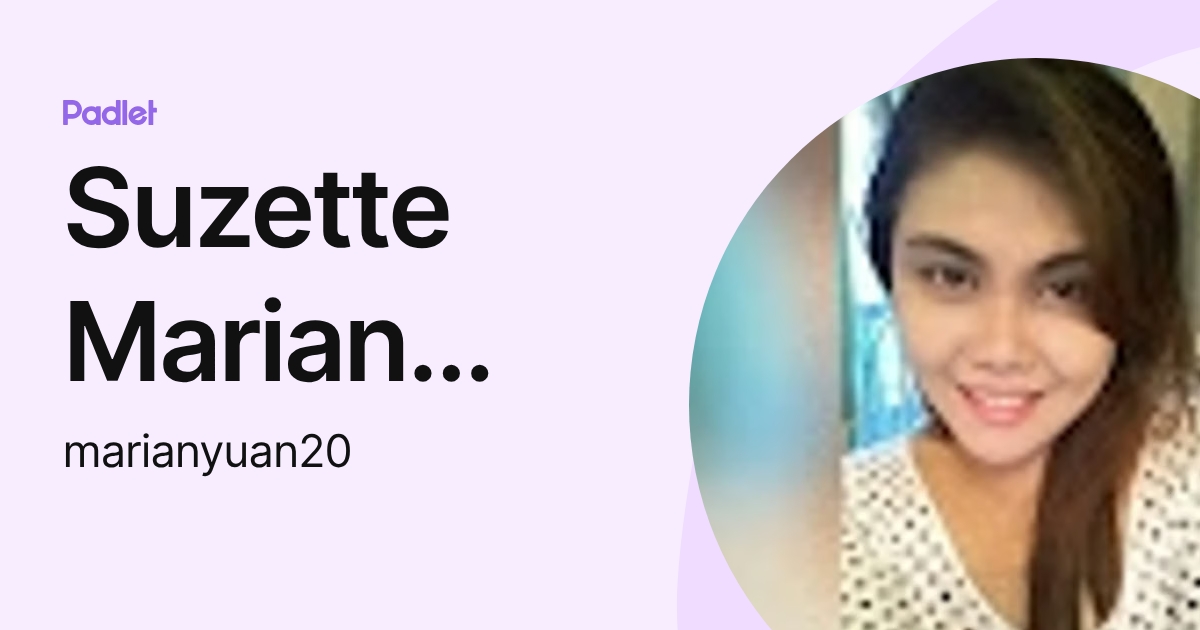 Suzette Marian Yuan (marianyuan20) profile | Padlet