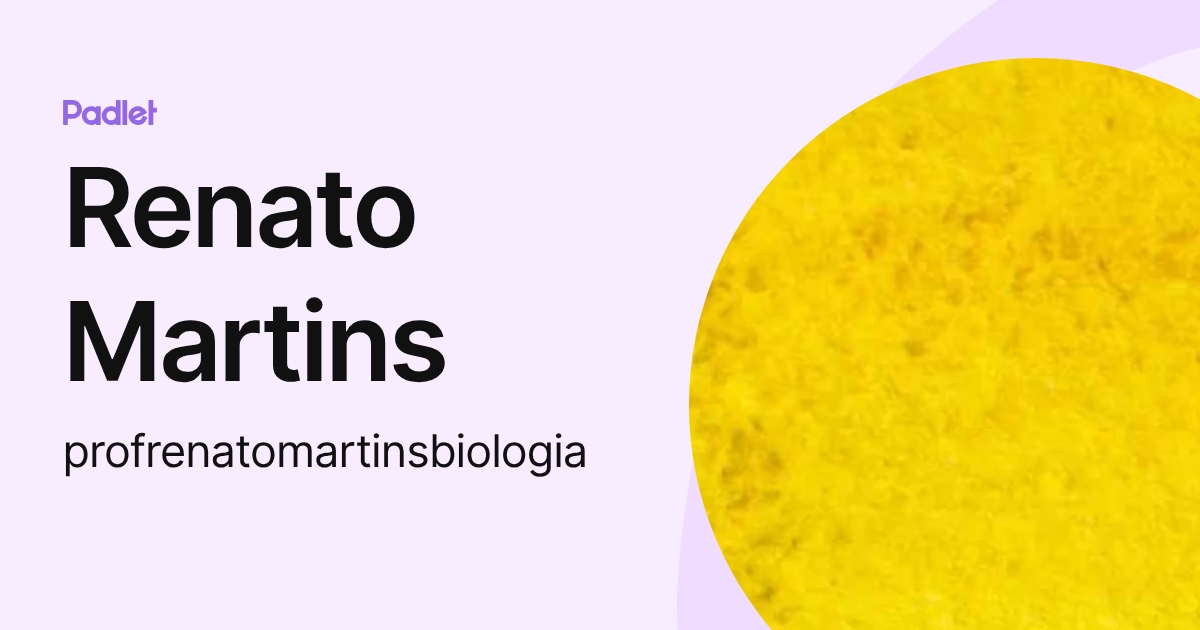 profrenatomartinsbiologia profile | Padlet