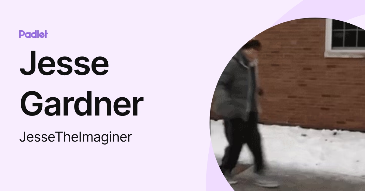 Jesse Gardner (JesseTheImaginer) profile | Padlet