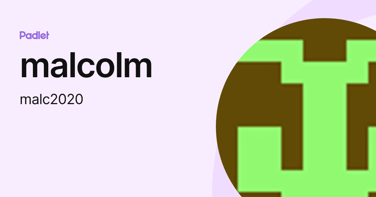 malcolm (malc2020) profile | Padlet