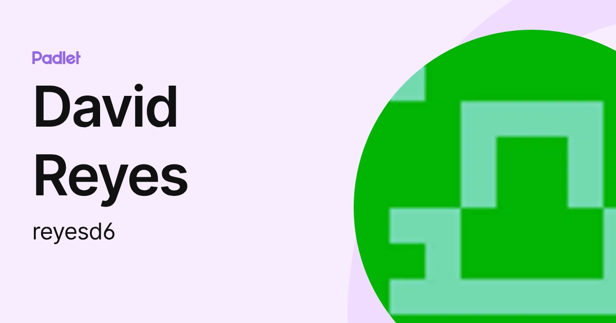 David Reyes (reyesd6) profile | Padlet
