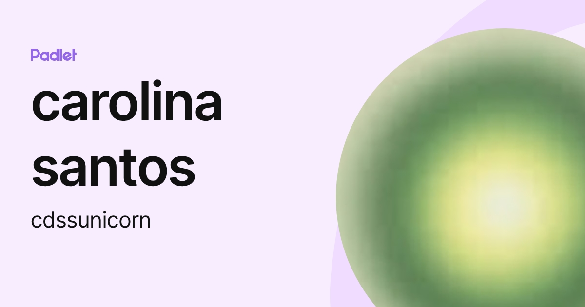 carolina santos (cdssunicorn) profile | Padlet