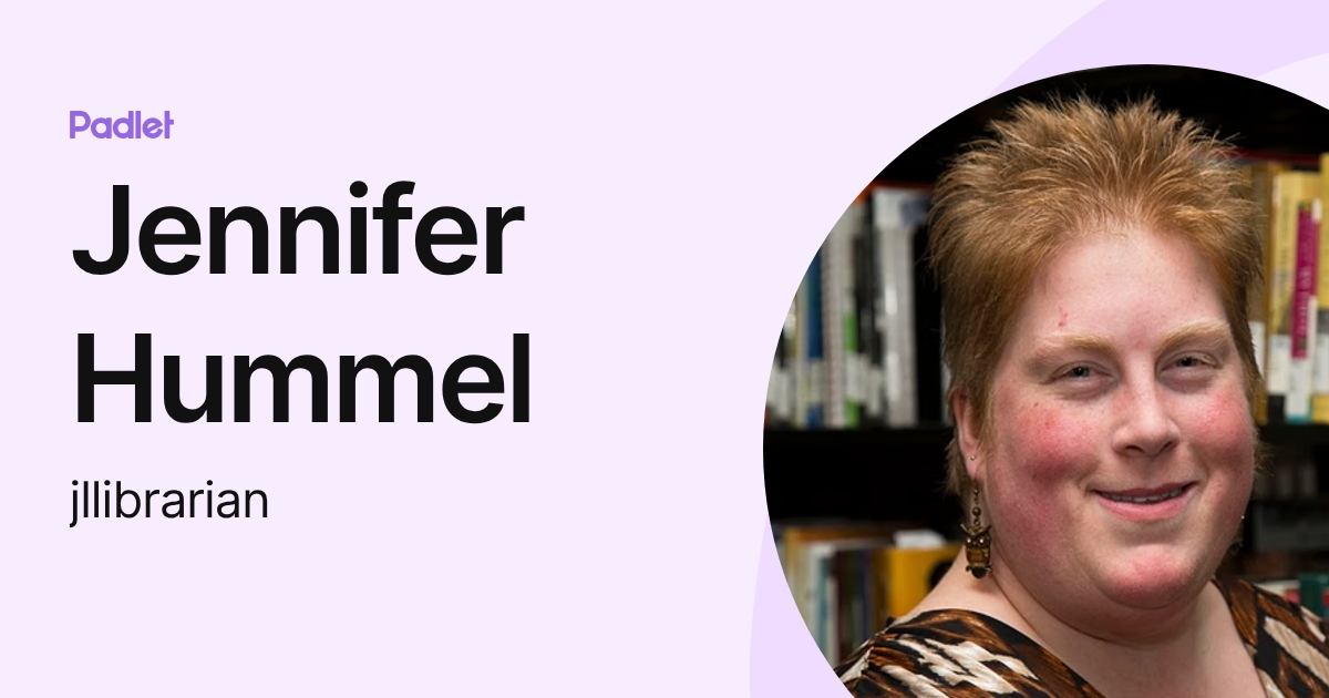 Jennifer Hummel (jllibrarian) profile | Padlet