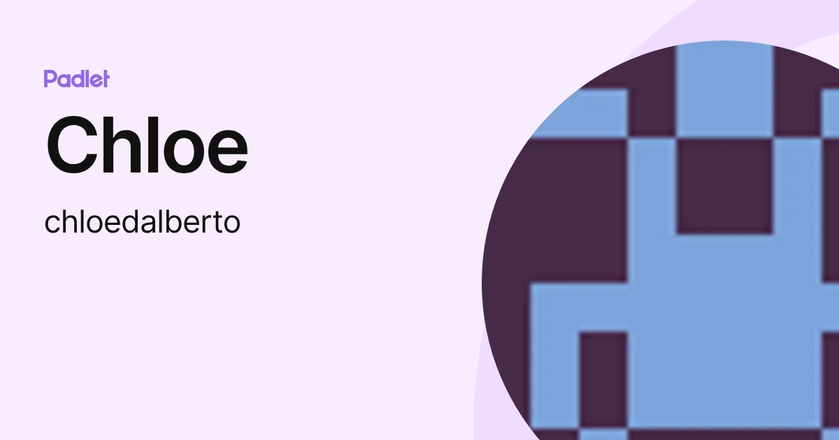Chloe (chloedalberto) profile | Padlet