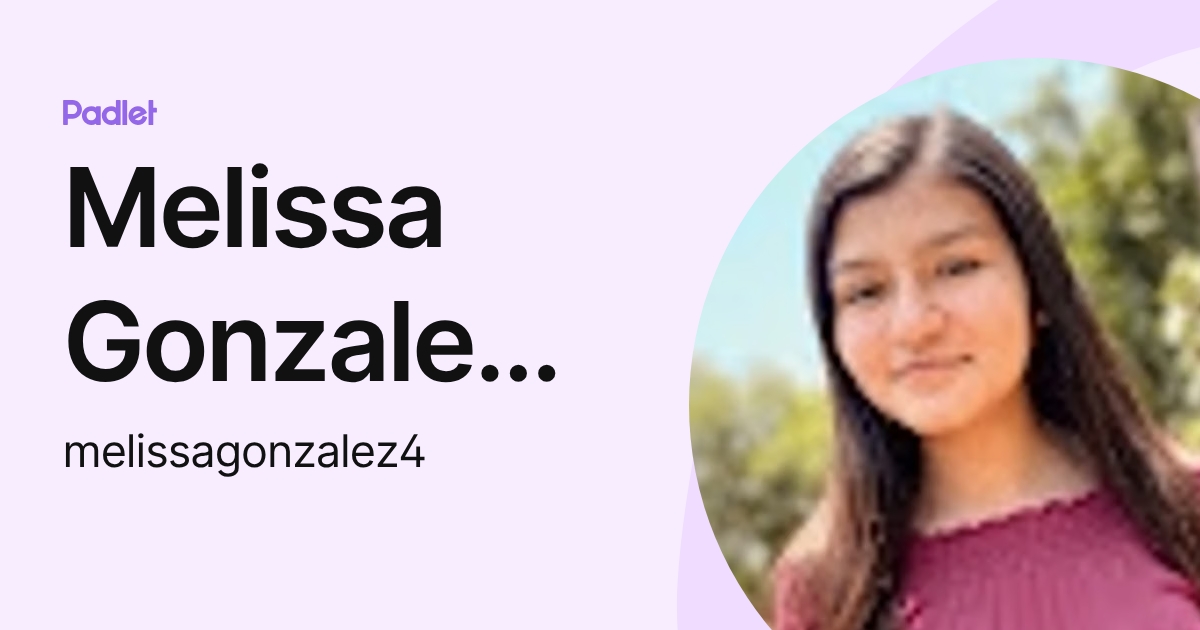 Melissa Gonzalez Ruiz (melissagonzalez4) profile | Padlet