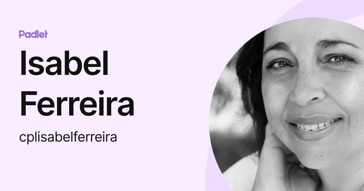 Isabel Ferreira (cplisabelferreira) profile | Padlet