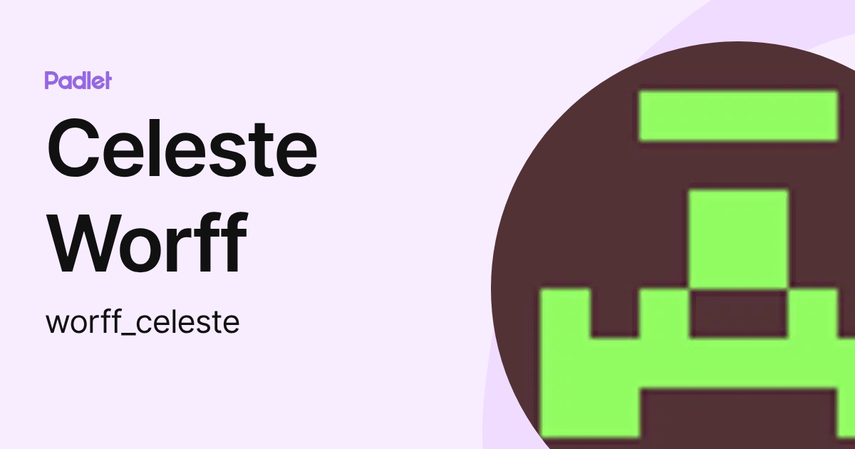 Celeste Worff (worff_celeste) profile | Padlet