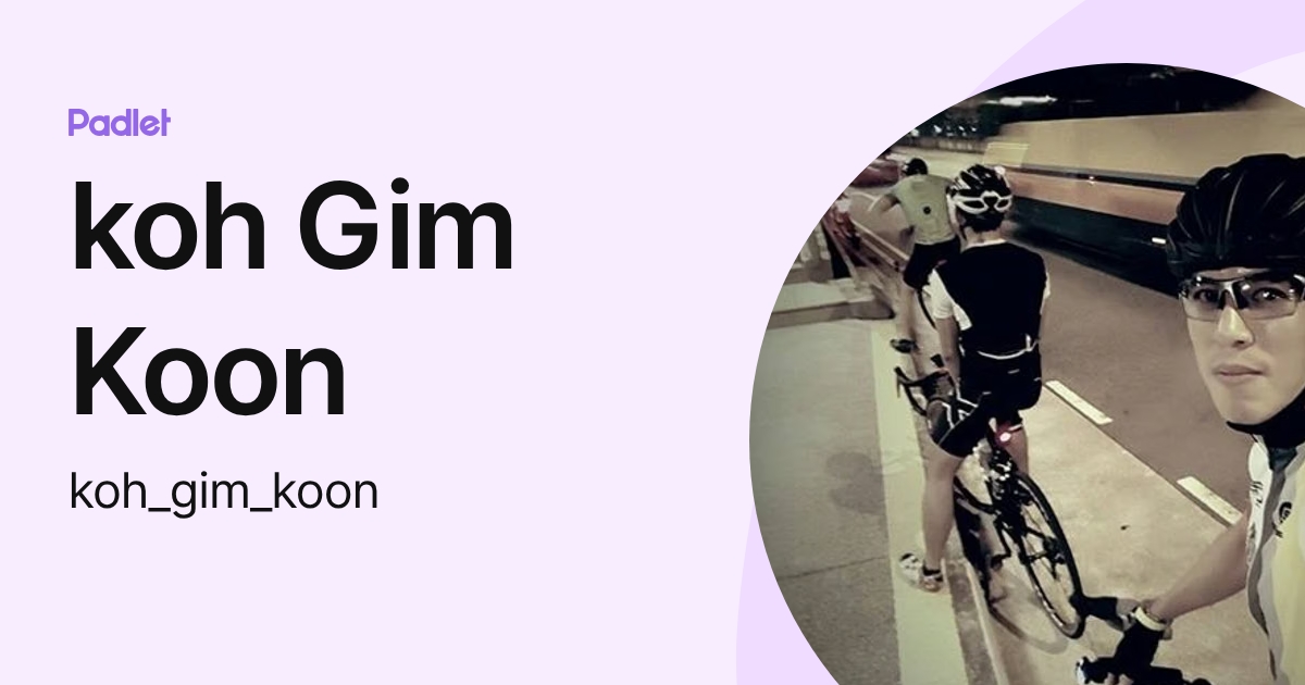 koh Gim Koon (koh_gim_koon) profile | Padlet