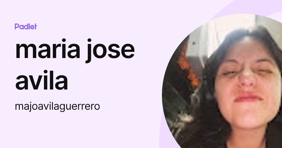 maria jose avila (majoavilaguerrero) profile | Padlet