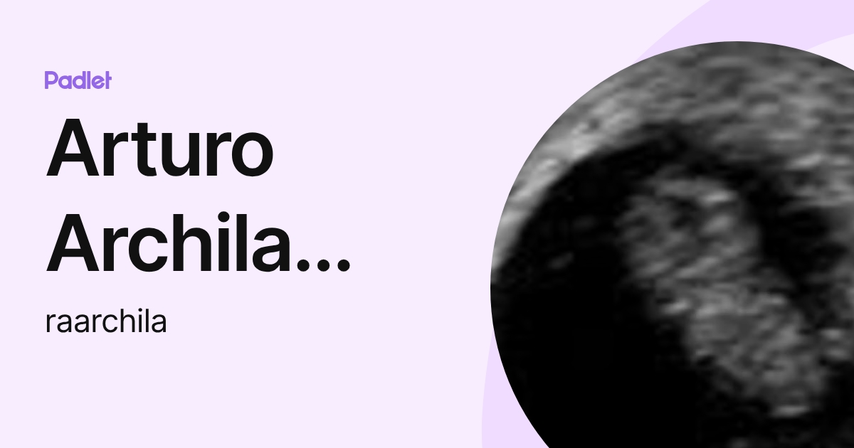 Arturo Archila Reyes (raarchila) profile | Padlet