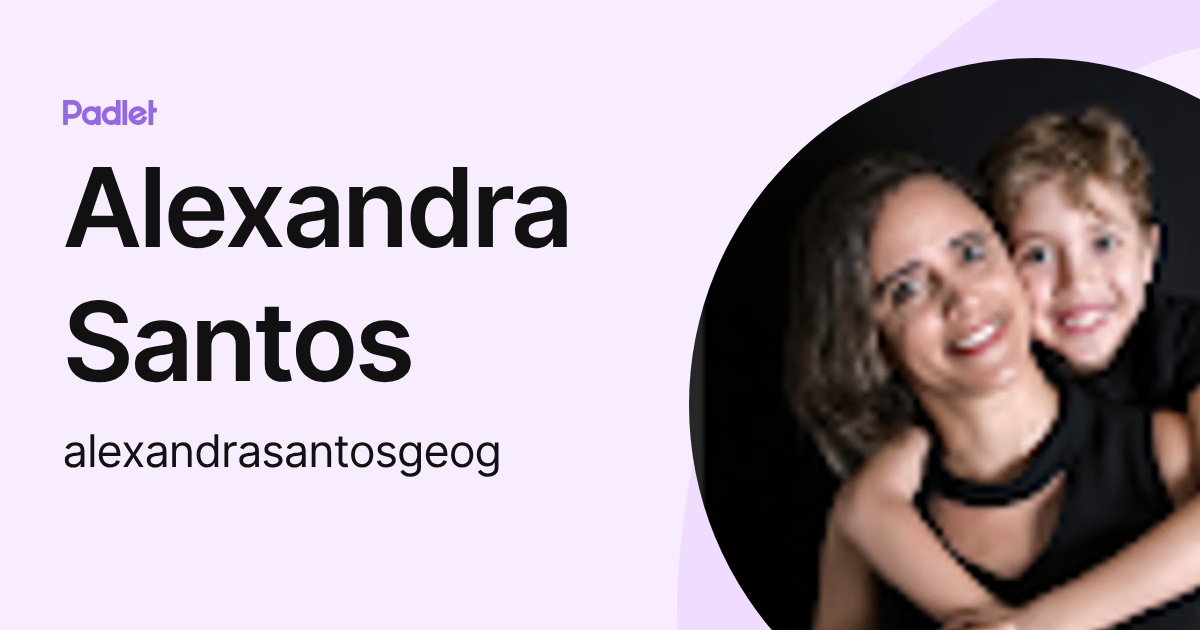 Alexandra Santos (alexandrasantosgeog) profile | Padlet
