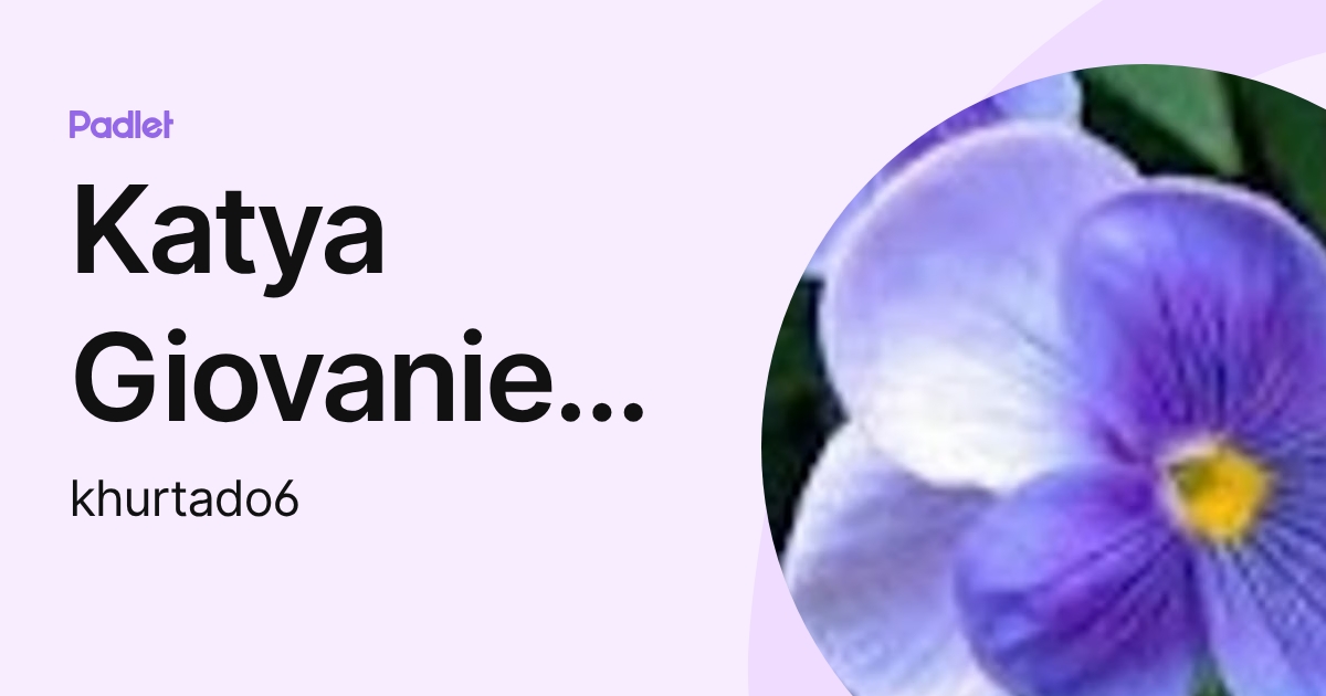 Katya Giovanie Hurtado Cordero (khurtado6) profile | Padlet