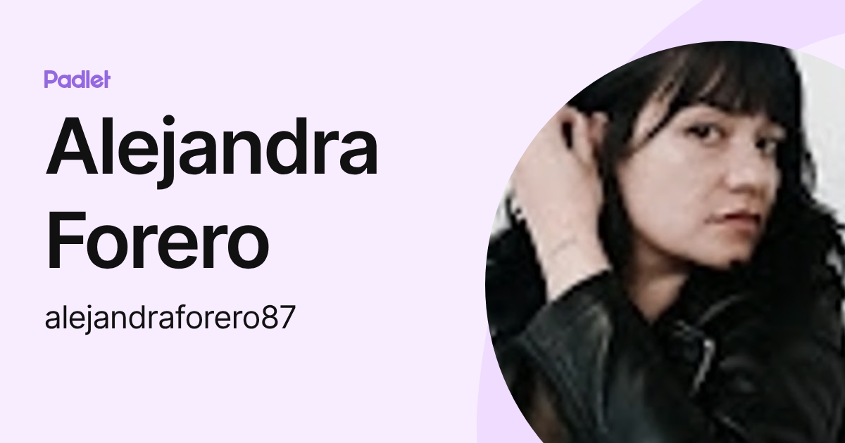 Alejandra Forero (alejandraforero87) profile | Padlet