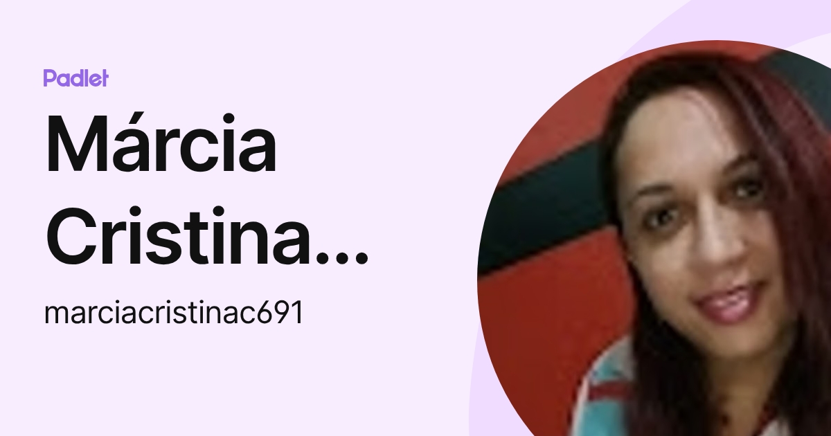 Márcia Cristina Cris (marciacristinac691) profile | Padlet