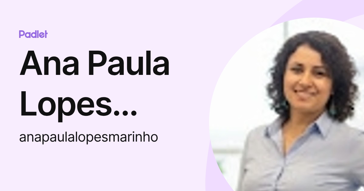 Ana Paula Lopes Marinho (anapaulalopesmarinho) profile | Padlet